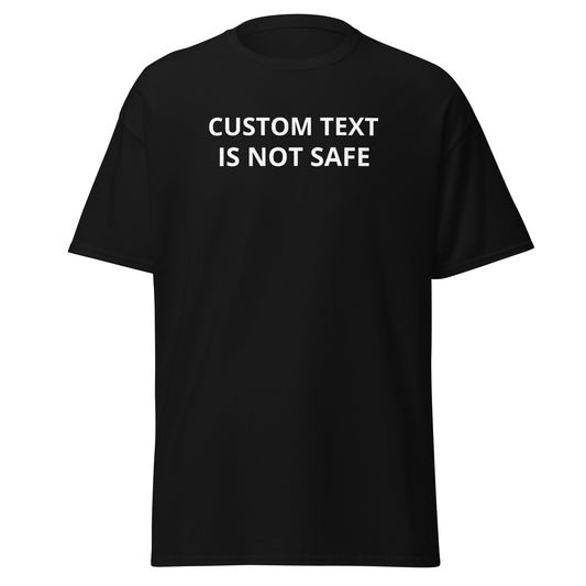 ______ IS NOT SAFE CUSTOM TEE TYPE IN YOUR CITY