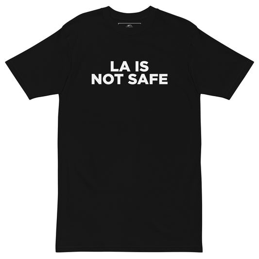 LA IS NOT SAFE premium black tee