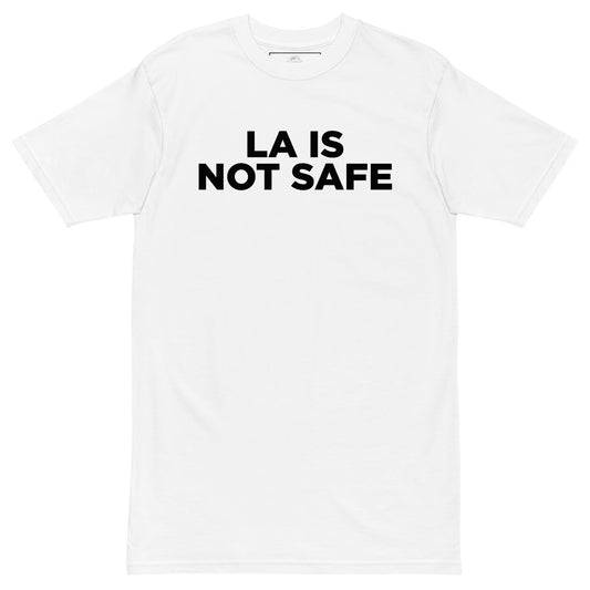 White LA IS NOT SAFE tee